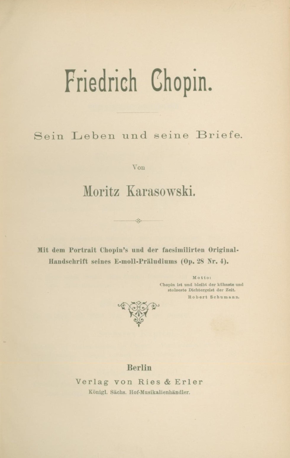 CHOPIN BIOGRAPHY - Karasowski, Moritz - Friedrich Chopin: Sein Leben